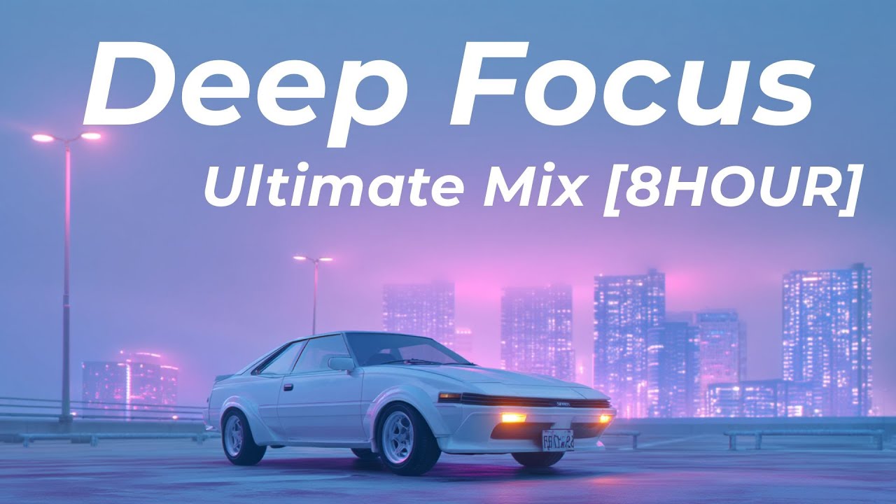 [8 HOURS] Deep Focus Ultimate Mix for Coding & Creative Work | Tokyo Vibes