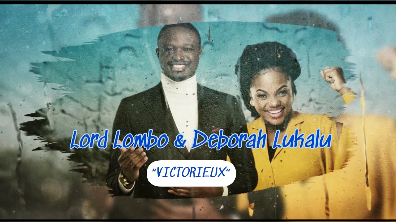 &ldquo;VICTORIEUX&rdquo; - LORD LOMBO ft DEBORAH LUKALU (Official lyrics video)