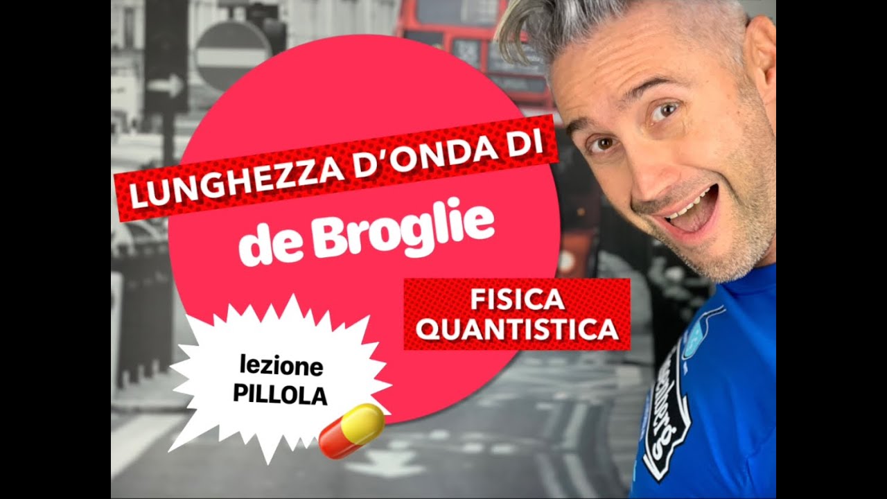 lunghezza d’onda di de Broglie II FISICA QUANTISTICA LEZIONI meccanica quantistica