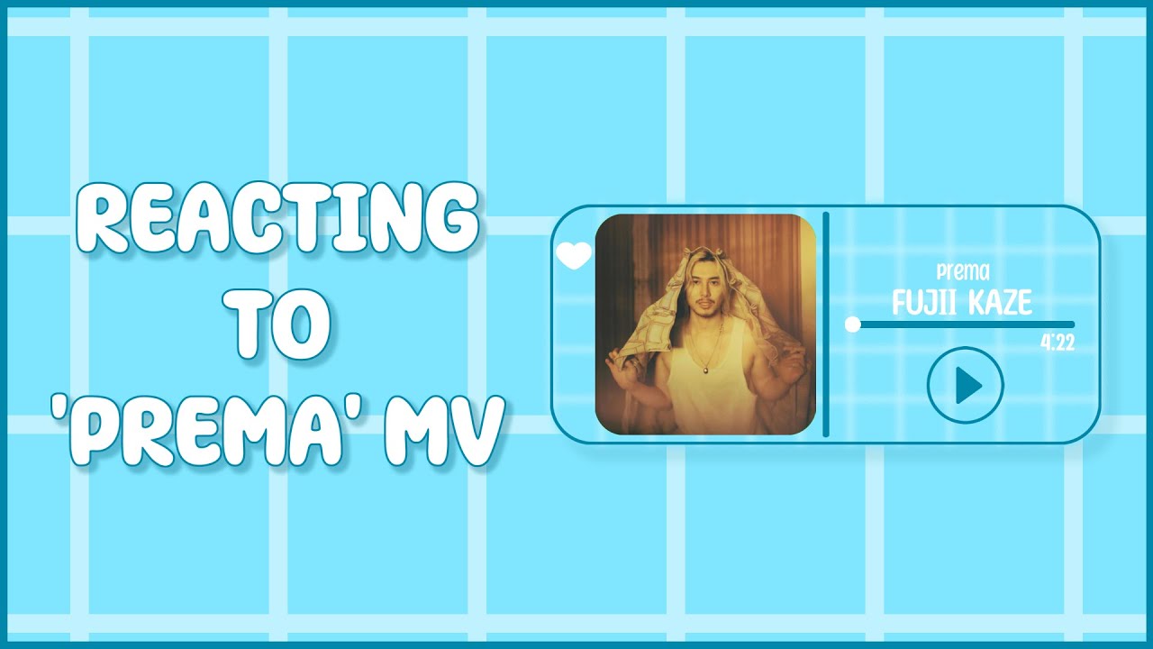 [PREMA album] Reacting to FUJII KAZE 'Prema' MV