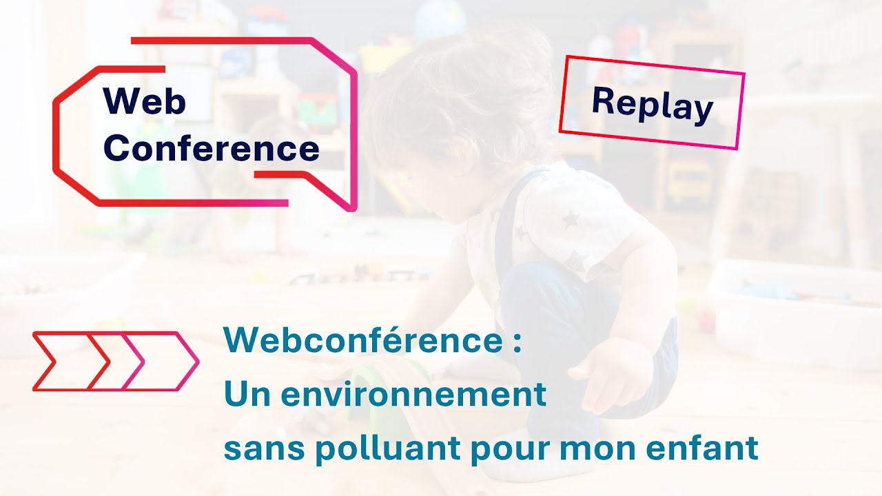 [ REPLAY ] Webconférence : Un environnement sans polluant pour mon enfant