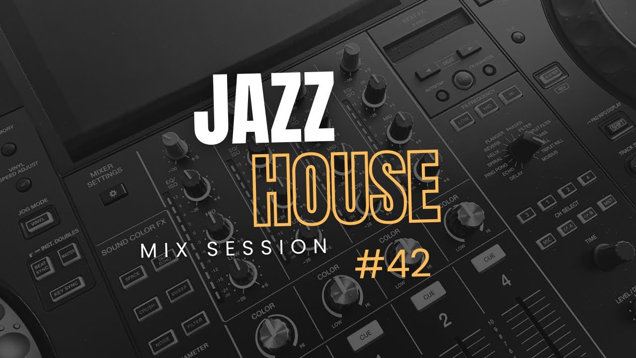 JAZZ HOUSE MIX SESSION #42