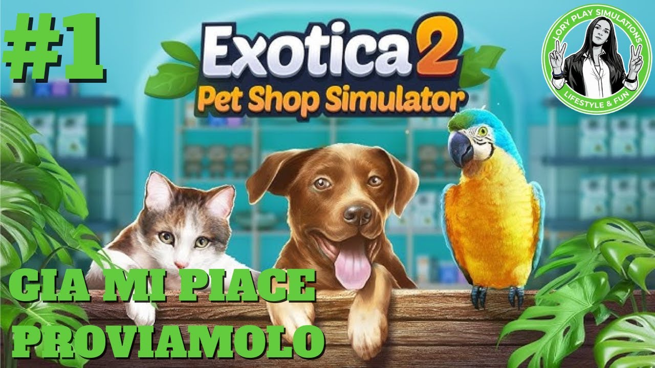 EXOTICA 2 PET SHOP SIMULATOR - GIA MI PIACE - PROVIAMOLO - GAMEPLAY ITA EP.1
