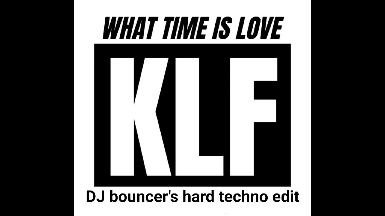 KLF What time is love (bouncers hard acid rework)