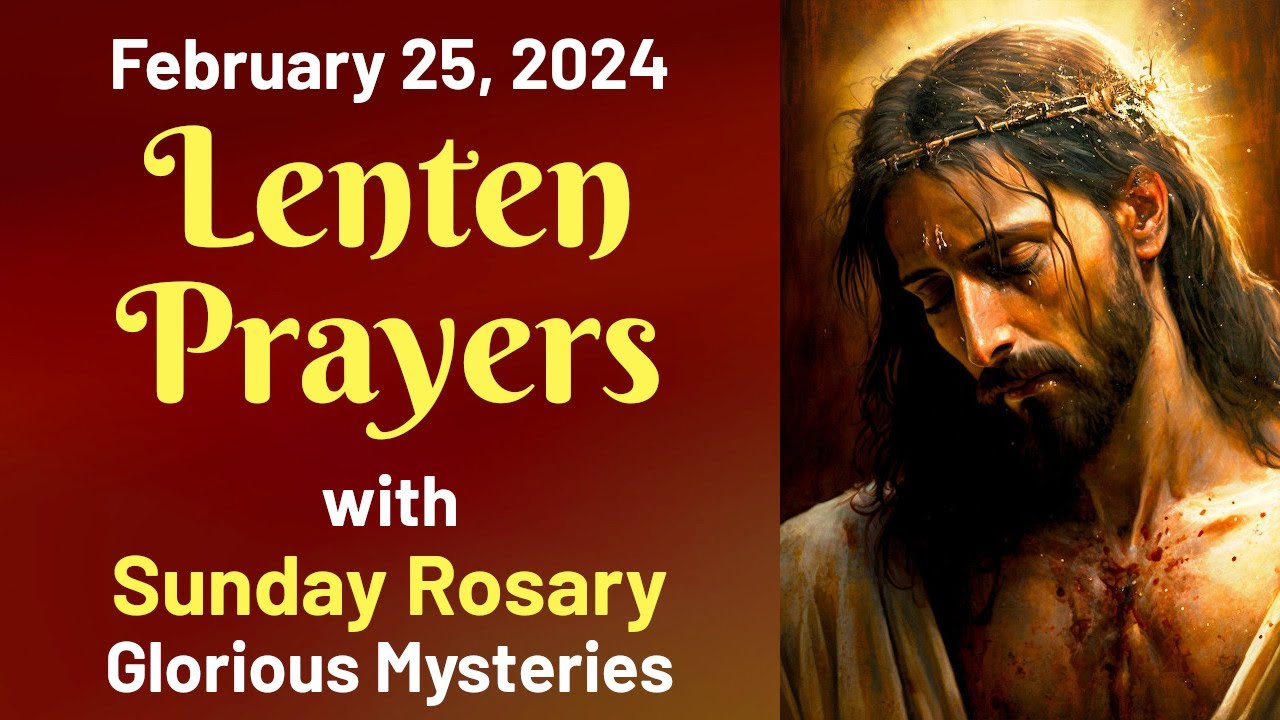 Lenten Prayers & Sunday Rosary 💜 Glorious Mysteries 💜 February 25, 2024