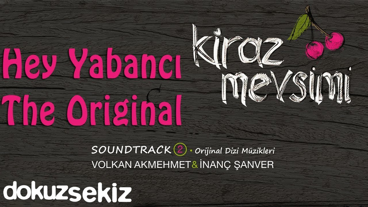 Hey Yabancı The Original - Volkan Akmehmet & İnanç Şanver (Cherry Season Soundtrack 2)