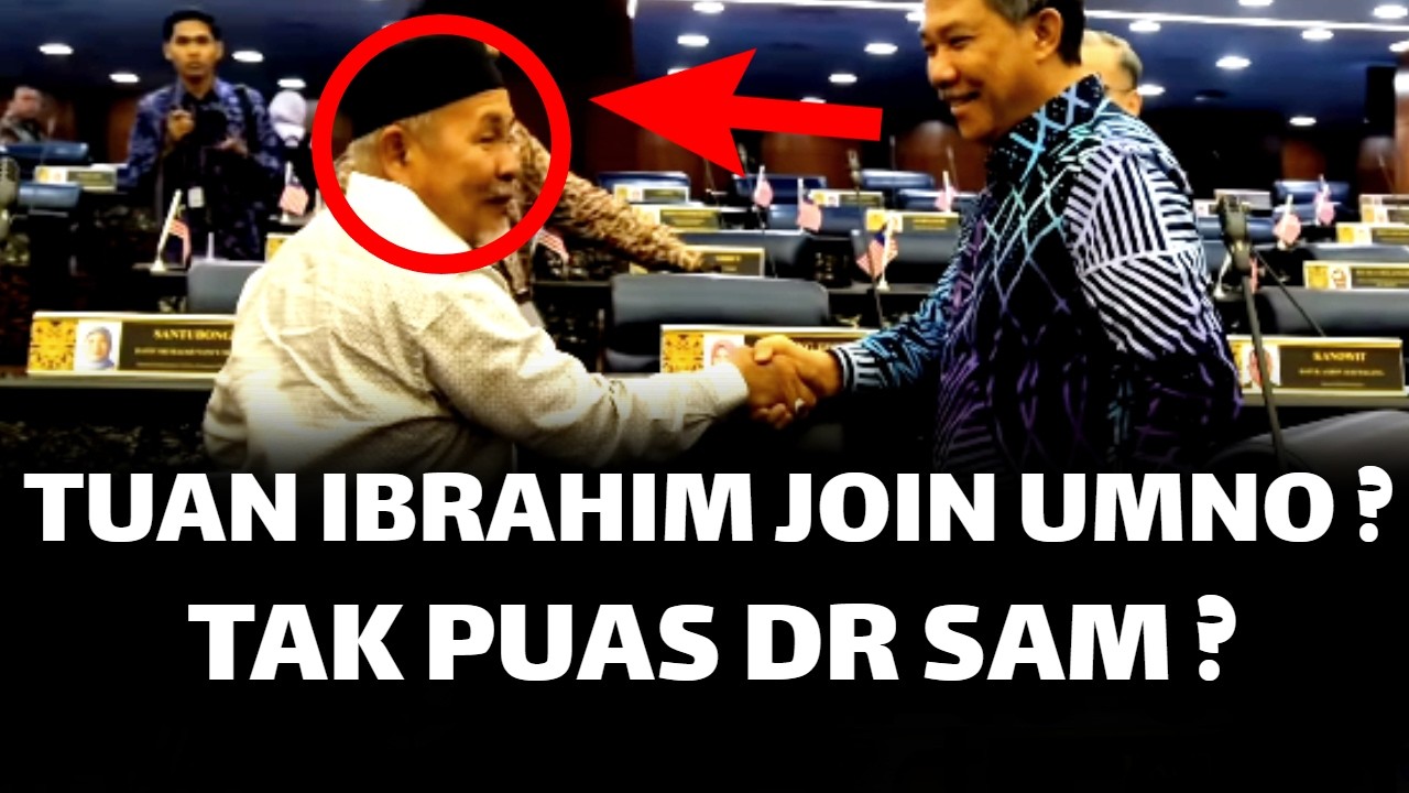 TUAN IBRAHIM JOIN UMNO ? TAK PUAS LANTIKAN DR SAM ?