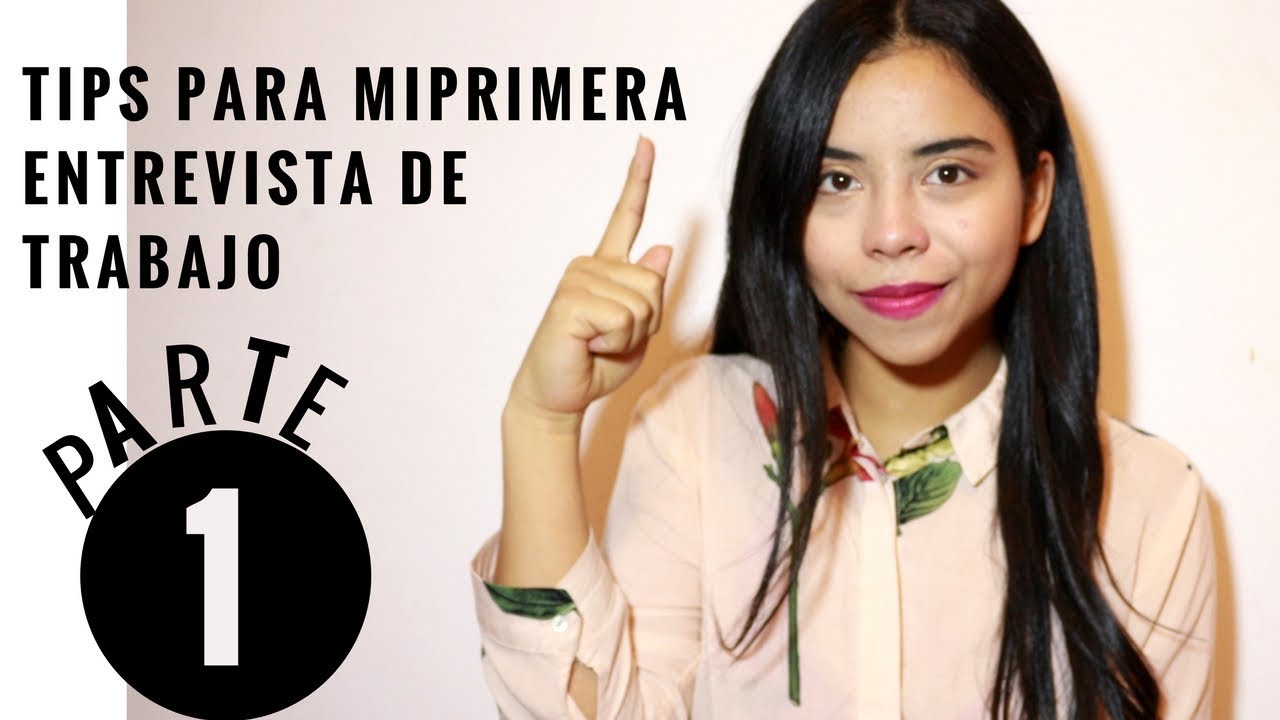 TIPS PARA MI PRIMERA ENTREVISTA DE TRABAJO