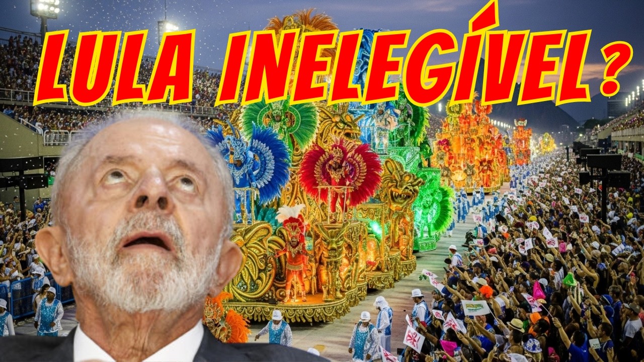 COMO O CARNAVAL PODE TORNAR LULA INELEGÍVEL