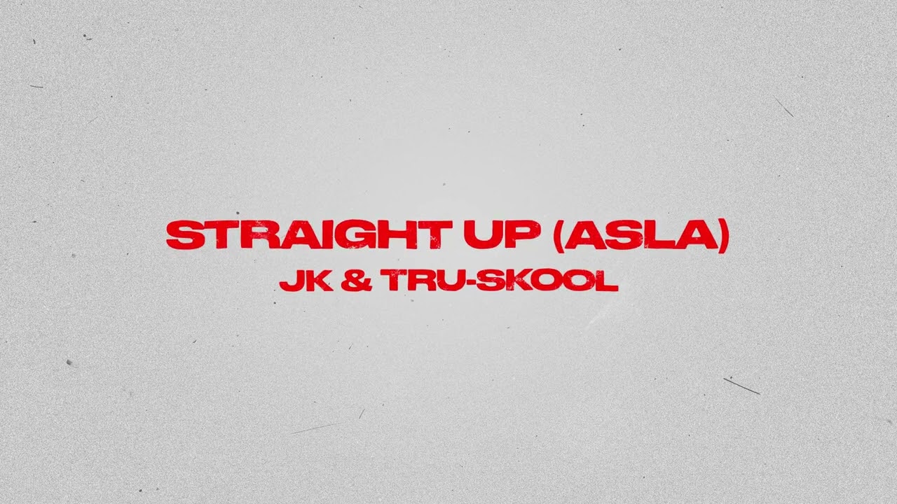 STRAIGHT UP - ASLA - JK & TRU-SKOOL (Official Audio)