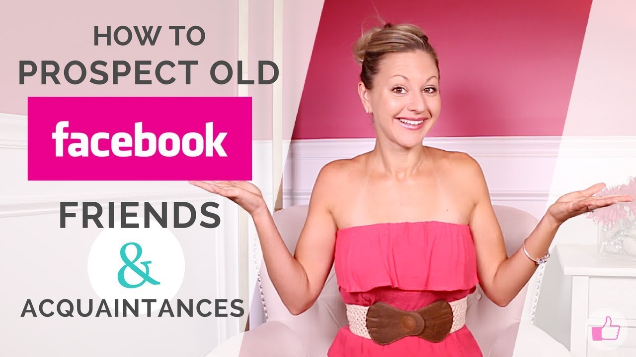 Facebook Marketing Tips – How To Prospect Old Friends & Acquaintances