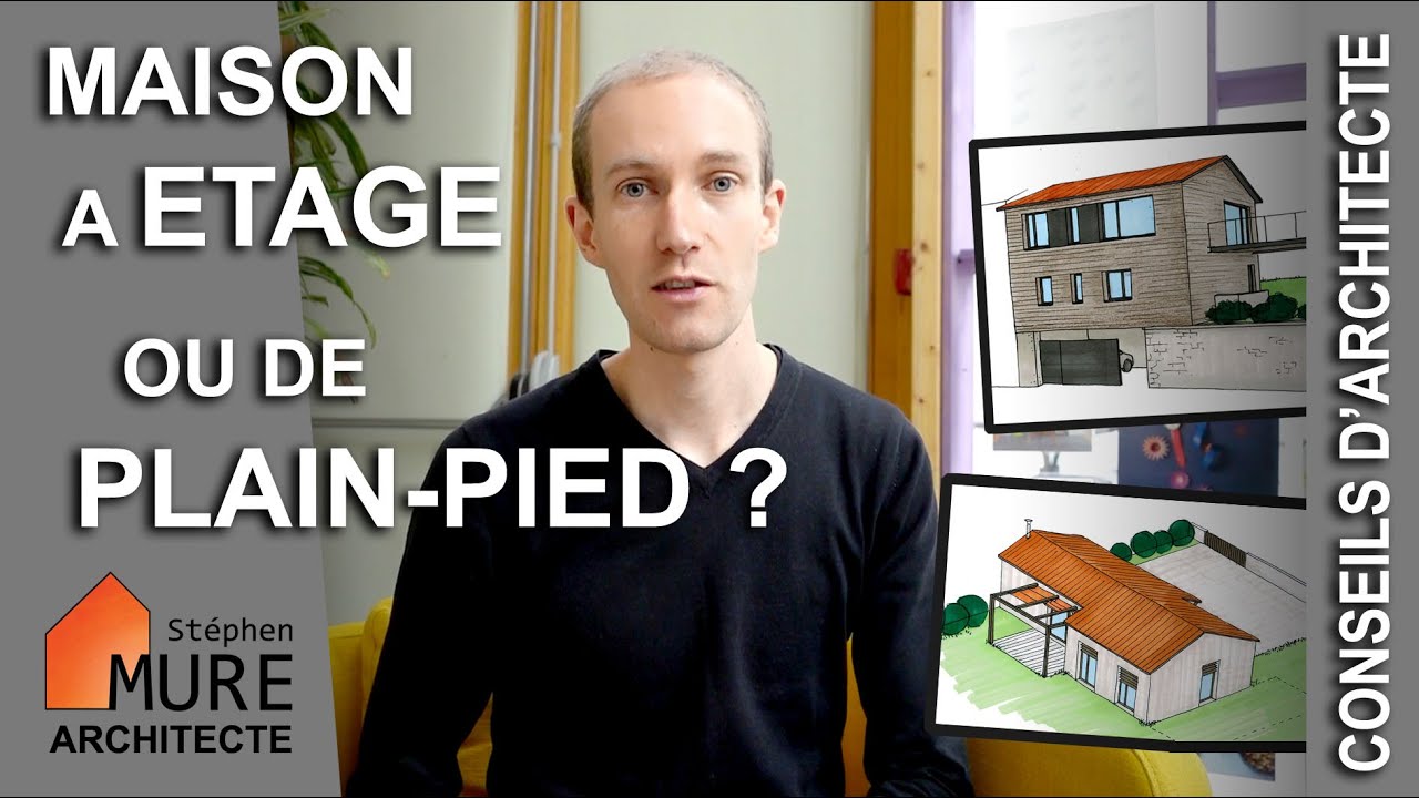 Maison à étage ou de plain pied ? Avantages, inconvénients, exemples... c'est quoi le moins cher ?
