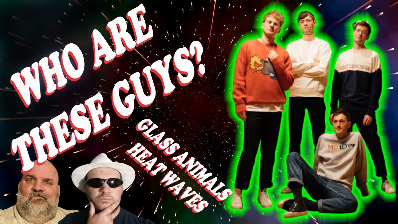 WHO ARE THESE GUYS? GLASS ANIMALS HEAT WAVES REACTION FIRST TIME HEARING