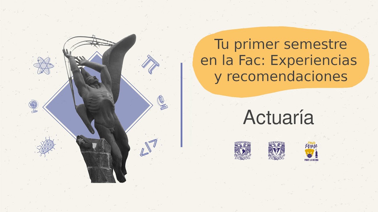 Mesa de la carrera de Actuaría | Tu primer semestre en la Fac: Experiencias y recomendaciones