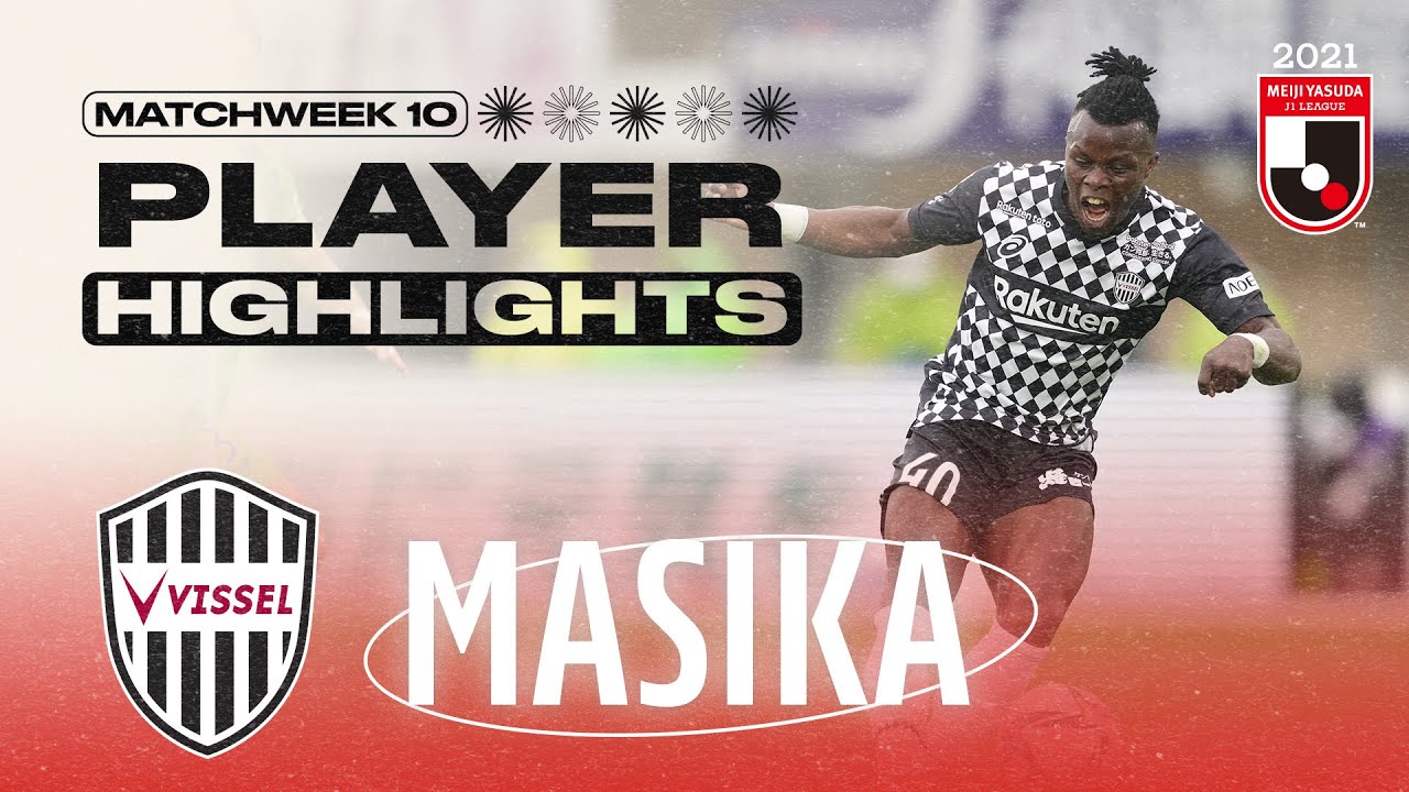 Ayub Masika | Matchweek 10 | Player Highlights | Vissel Kobe | 2021 MEIJI YASUDA J1 LEAGUE