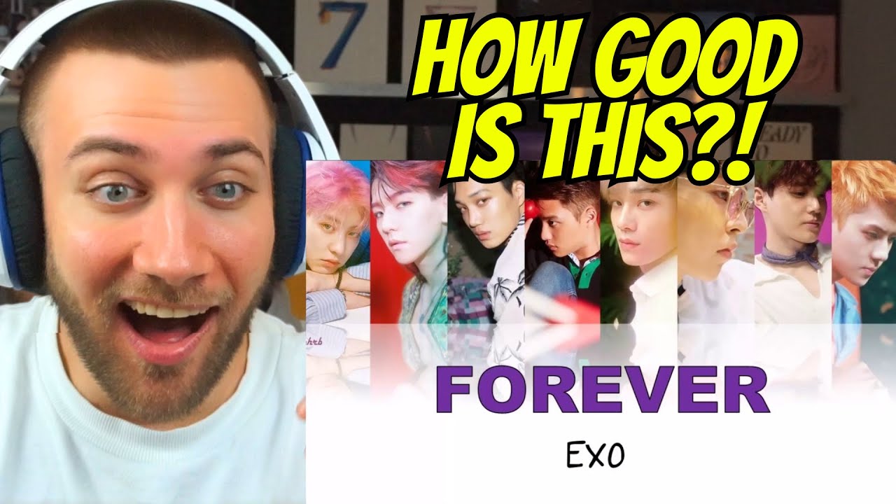 THIS SURPRISED ME!! EXO (엑소) – Forever Lyrics - REACTION