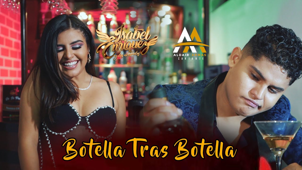 BOTELLA TRAS BOTELLA - ISABEL ENRIQUEZ Ft. Aldair Armas