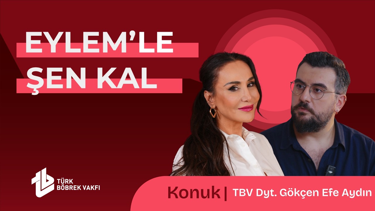 TBV Eylem'le Şen Kal 11.Bölüm: TBV Dyt. Gökçen Efe Aydın Sağlıklı Beslenme Ve Böbrek Sağlığı Üzerine