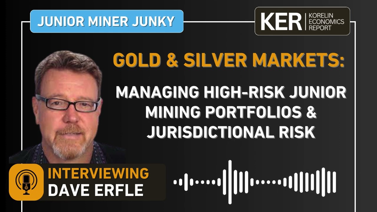 Dave Erfle - Managing High-Risk Junior Mining Portfolios & Jurisdictional Risk
