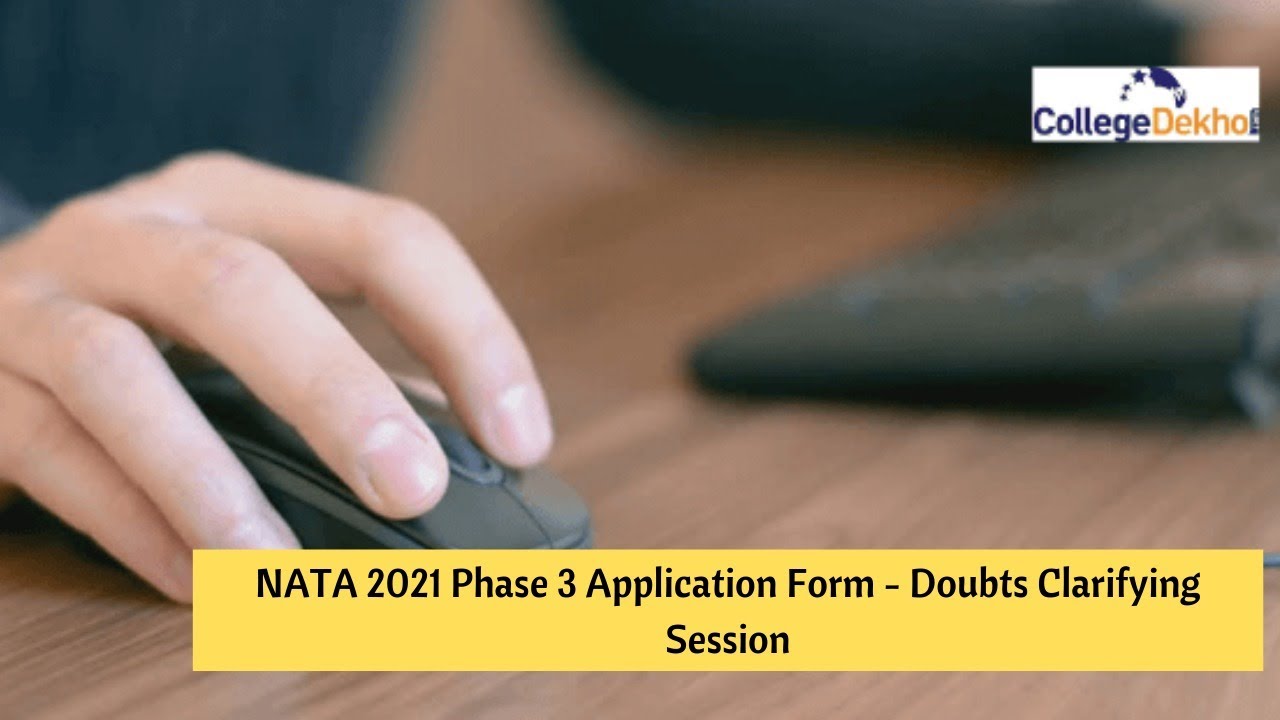 NATA 2021 Phase 3 Application Form Released - Doubts Clarifying Session