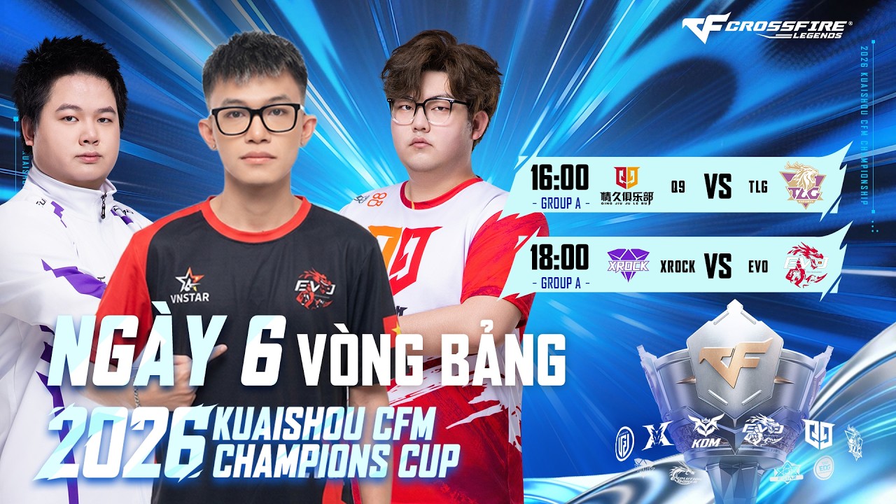 2026 KUAISHOU CFM CHAMPIONS CUP | V&Ograve;NG BẢNG | NG&Agrave;Y 6