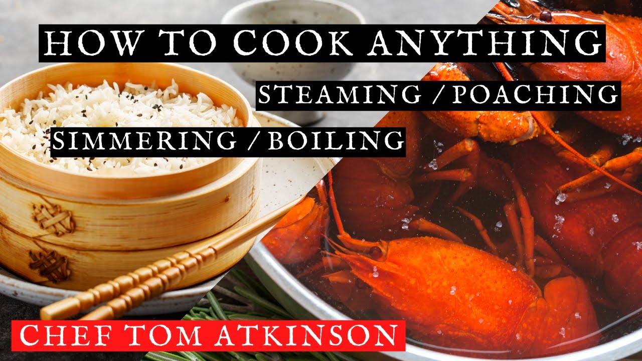 How To Cook Anything - Steaming / Poaching / Simmering / Boiling