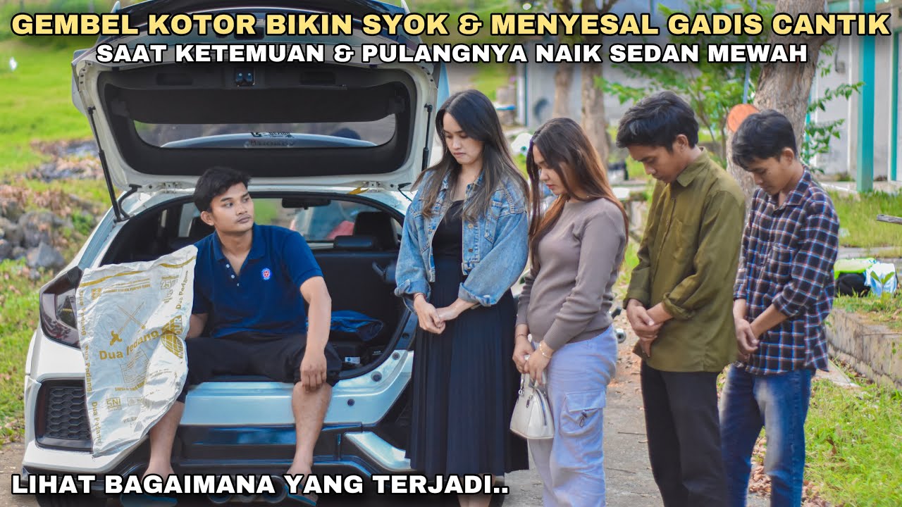 GEMBEL KOTOR BIKIN GEGER & MENYESAL GADIS CANTIK, SAAT KETEMUAN & PULANGNYA NAIK SEDAN MEWAH !!
