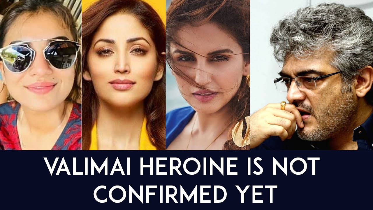 Valimai Heroine is not Confirmed Yet