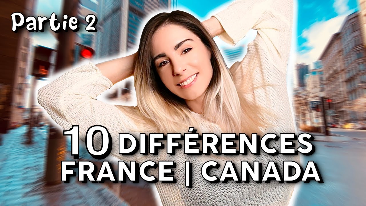 LES 10 VRAIES DIFFÉRENCES entre la FRANCE et le CANADA (Montréal) - PARTIE 2 ( par une française)