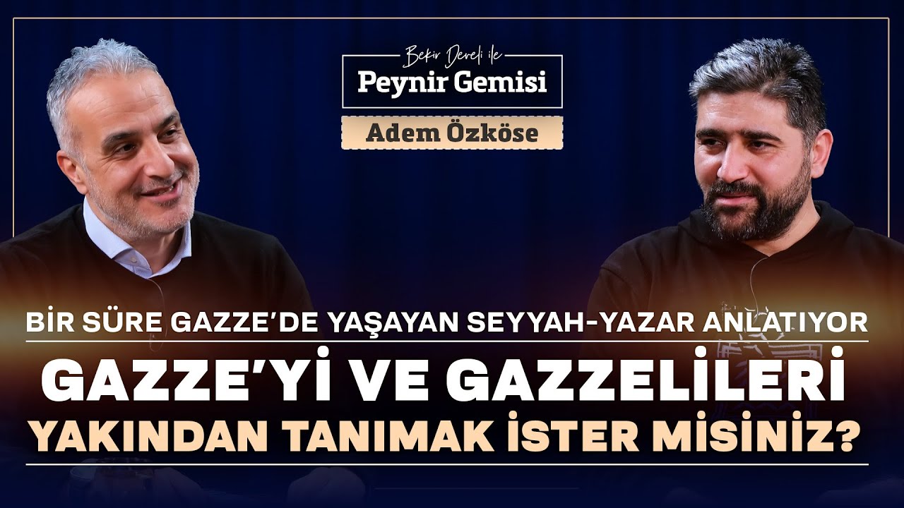 Gazze İçin Bir Şeyler Yapmak Bizi İnsan Kılacak! | Bekir Develi ile Peynir Gemisi | Adem Özköse