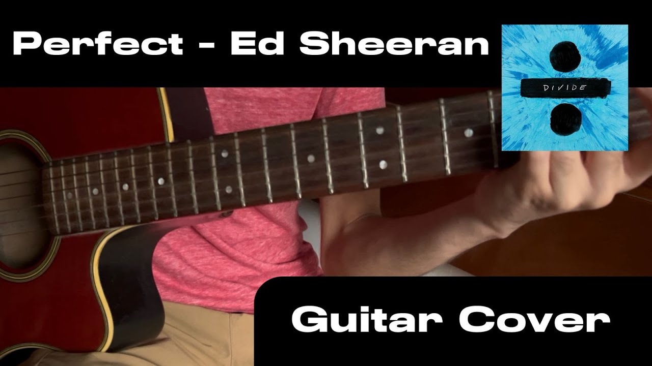 Ed Sheeran – Perfect | Guitar Cover (Chords & Lyrics)