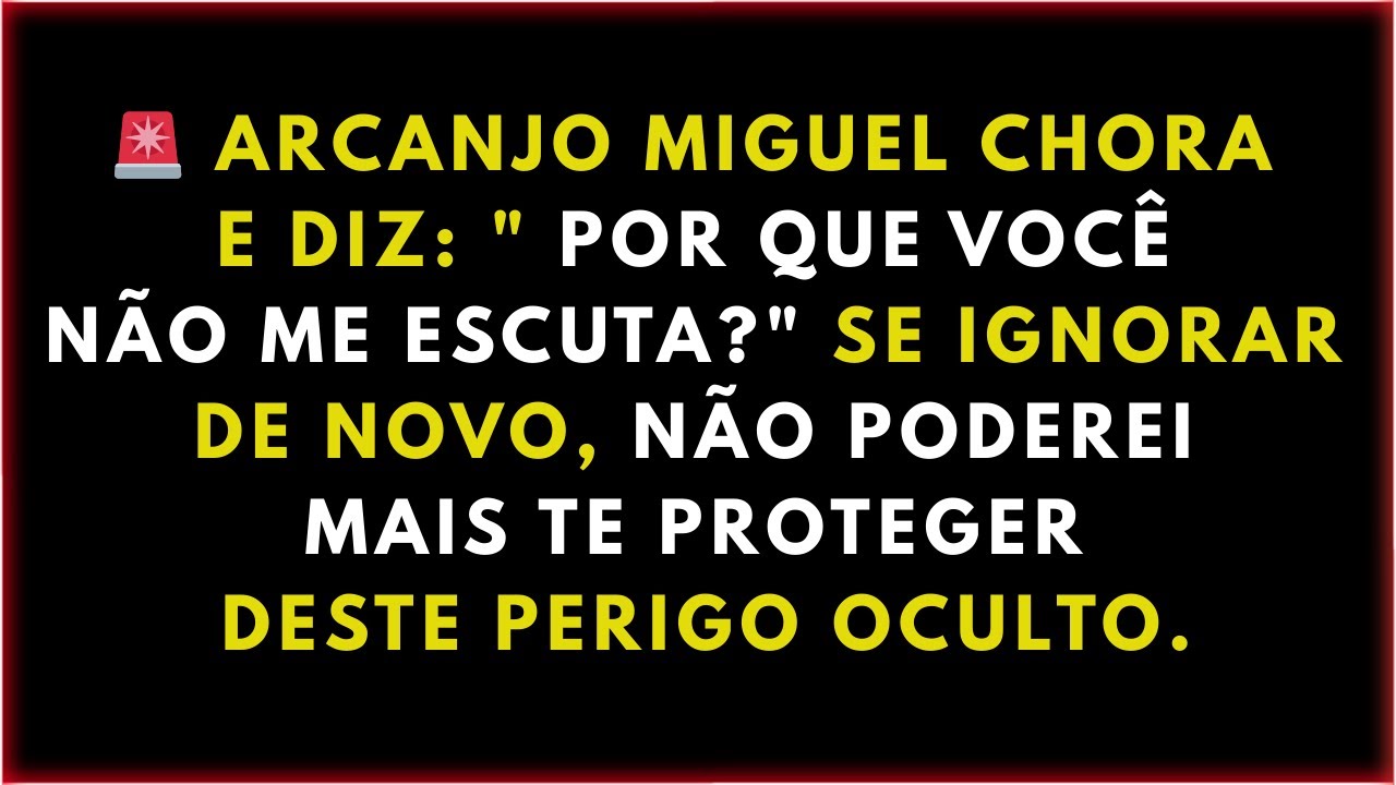 🚨 ARCANJO MIGUEL CHORA E DIZ: " POR QUE VOCÊ NÃO ME ESCUTA?" SE IGNORAR DE NOVO, NÃO PODEREI MAIS