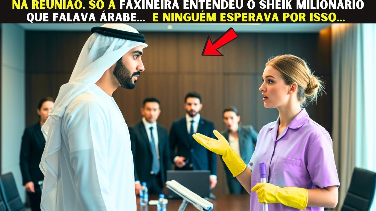 Na reunião, só a faxineira entendeu o sheik milionário que falava árabe… e ninguém esperava por isso