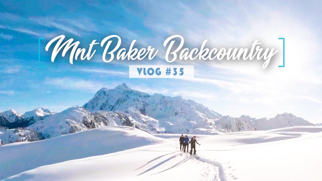 Mt. Baker Backcountry Skiing | Vlog # 35