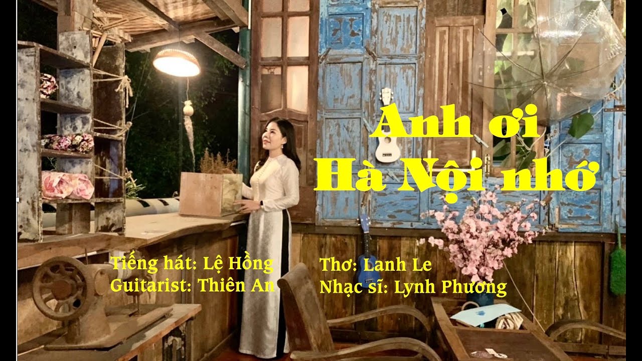 ANH ƠI HÀ NỘI NHỚ I Tiếng hát Lệ Hồng l Guitar Thiên An l Thơ Lanh Le l Nhạc Lynh Phương