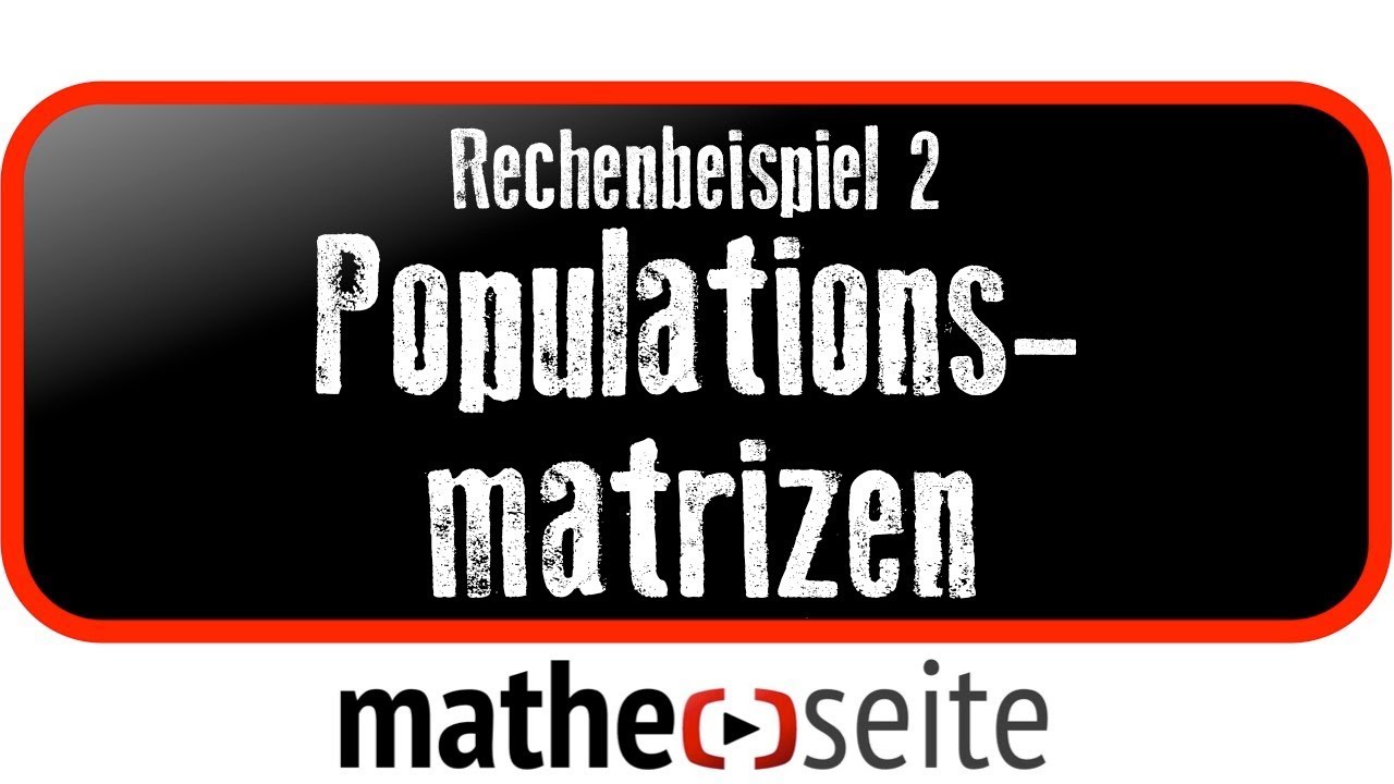 Populationsmatrizen, Beispiel 2 | M.07.01