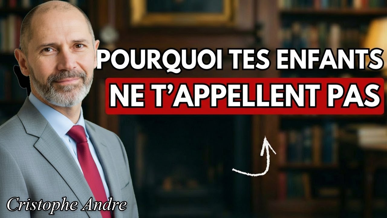 10 Raisons pour lesquelles Tes Enfants Ne T'Appellent Plus | Christophe André