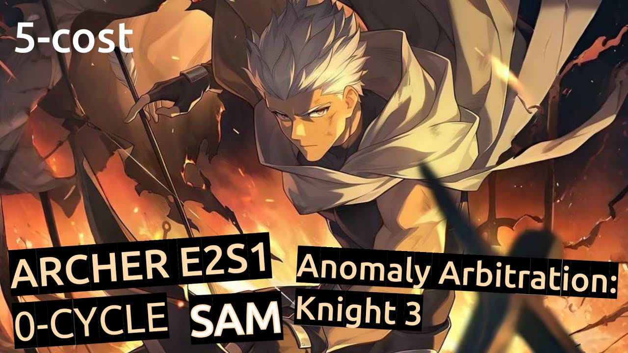 E2S1 Archer 0 cycles Sam| Anomaly Arbitration| 5(6) cost