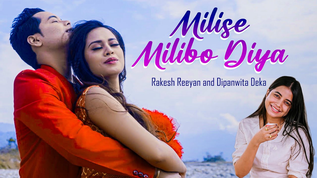 Milise Milibo Diya | Dipanwita Deka | Rakesh Reeyan | Superhit Assamese Love Song 2026