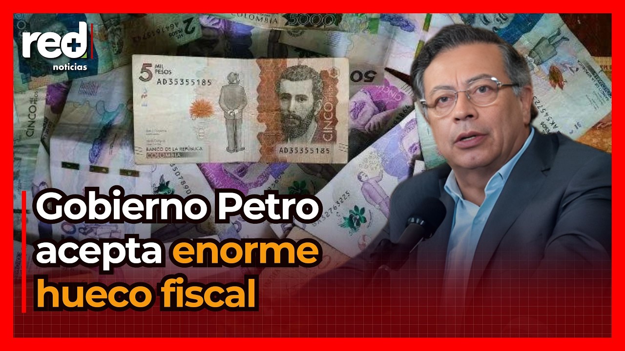 Colombia en ALERTA: este es el hueco fiscal que ahora reconoce el gobierno de Gustavo Petro