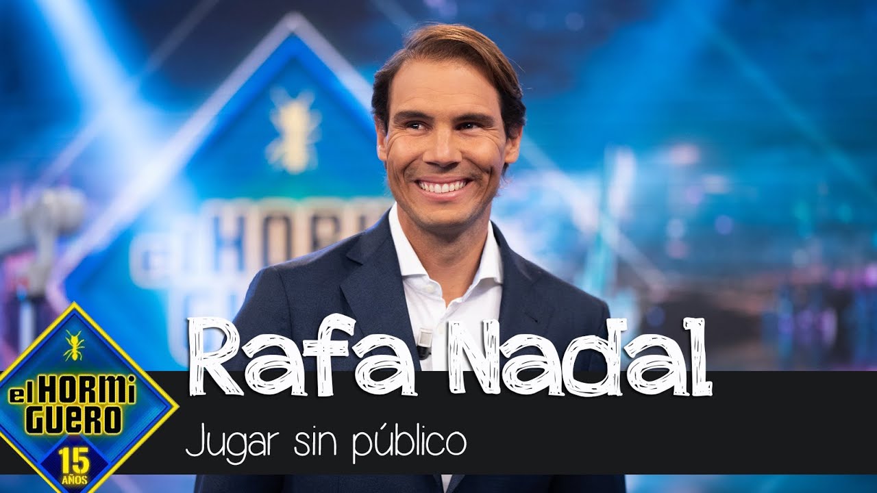 Rafa Nadal, sobre jugar al tenis sin público por el coronavirus - El Hormiguero