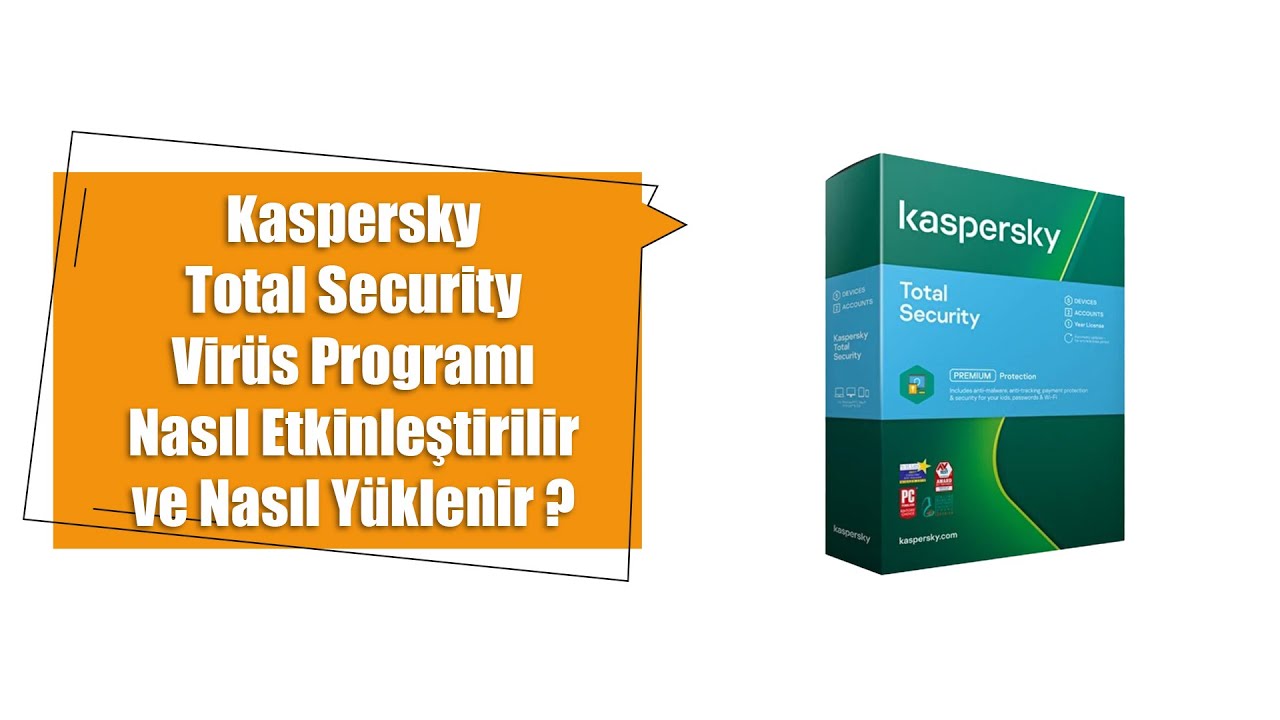 Kaspersky Total Security Nasıl Etkinleştirilir ve Nasıl Y&uuml;klenir?