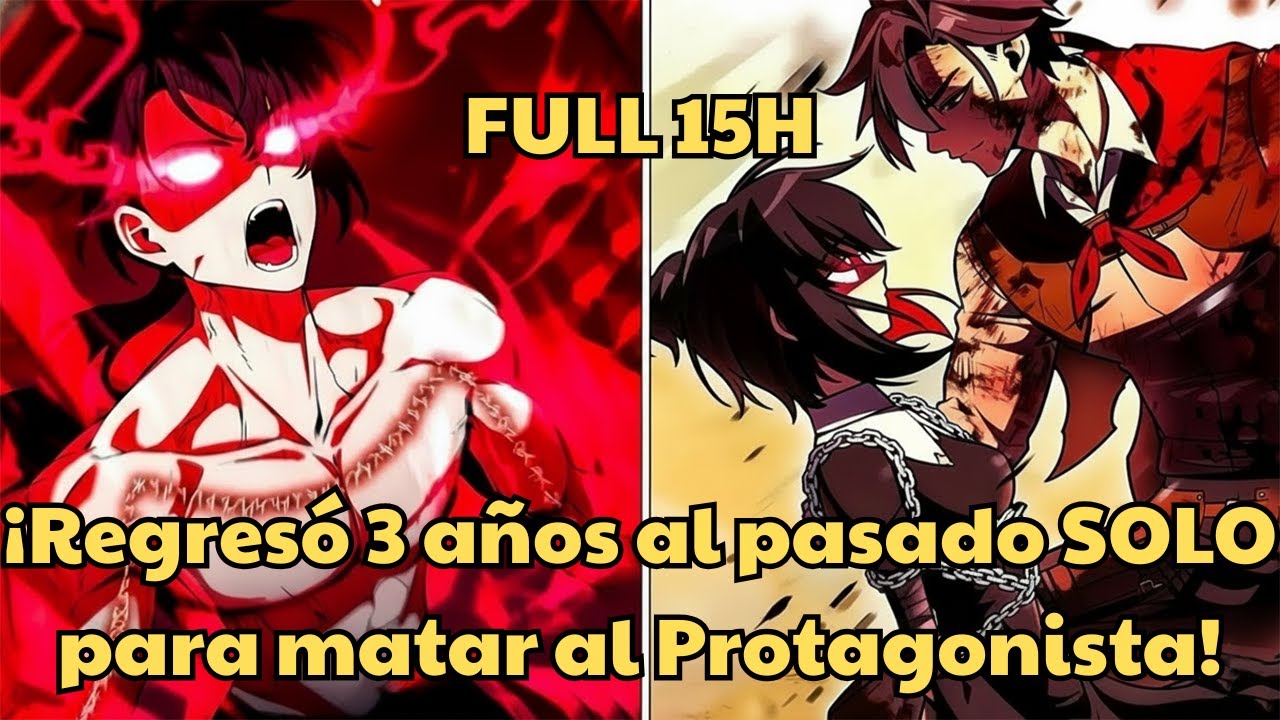 ¡Regresó 3 años al pasado SOLO para matar al Protagonista! - Resumen Manhwa