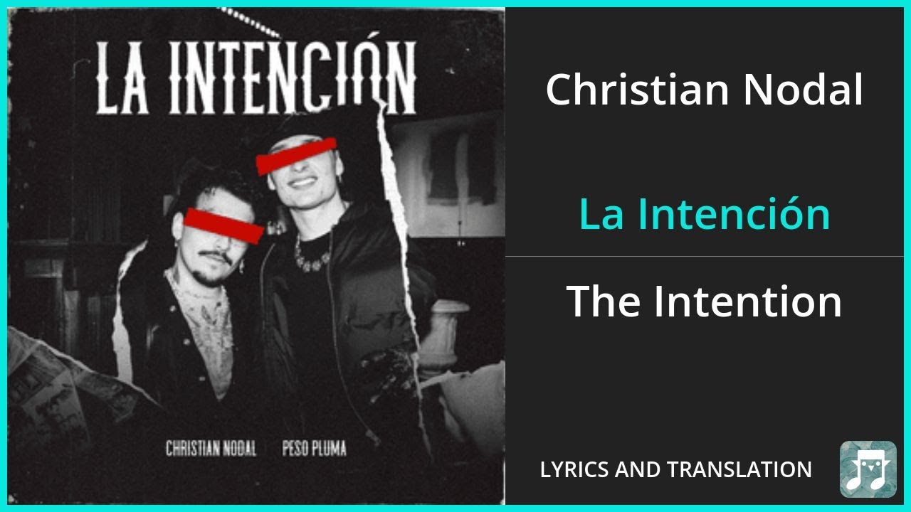 Christian Nodal - La Intenci&oacute;n Lyrics English Translation - ft Peso Pluma - Spanish and English