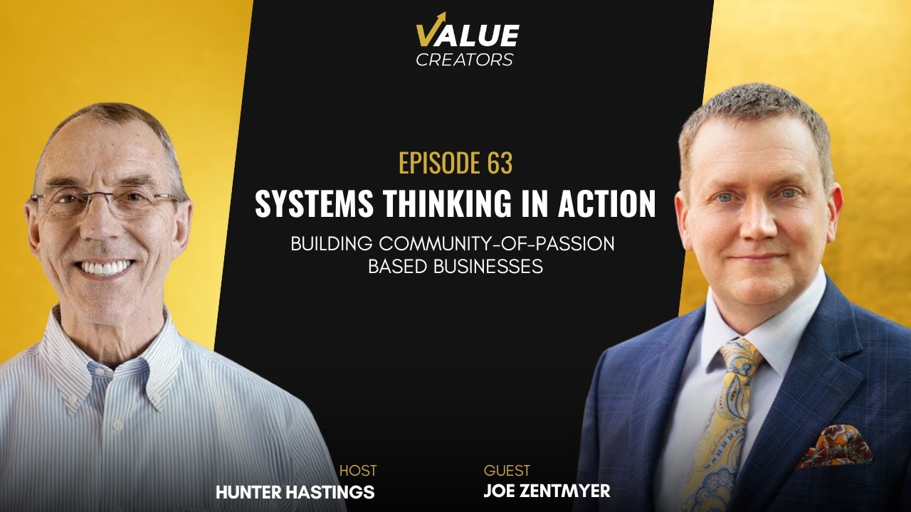 Ep #63. Systems Thinking in Action: Building Community-Of-Passion Based Businesses with Joe Zentmyer
