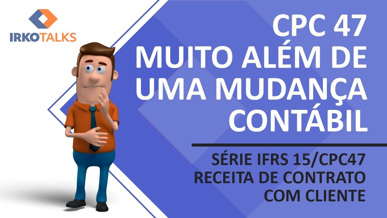 IFRS 15 / CPC 47 - Muito além de uma mudança contábil - Video 2 da série | Edson Teixer