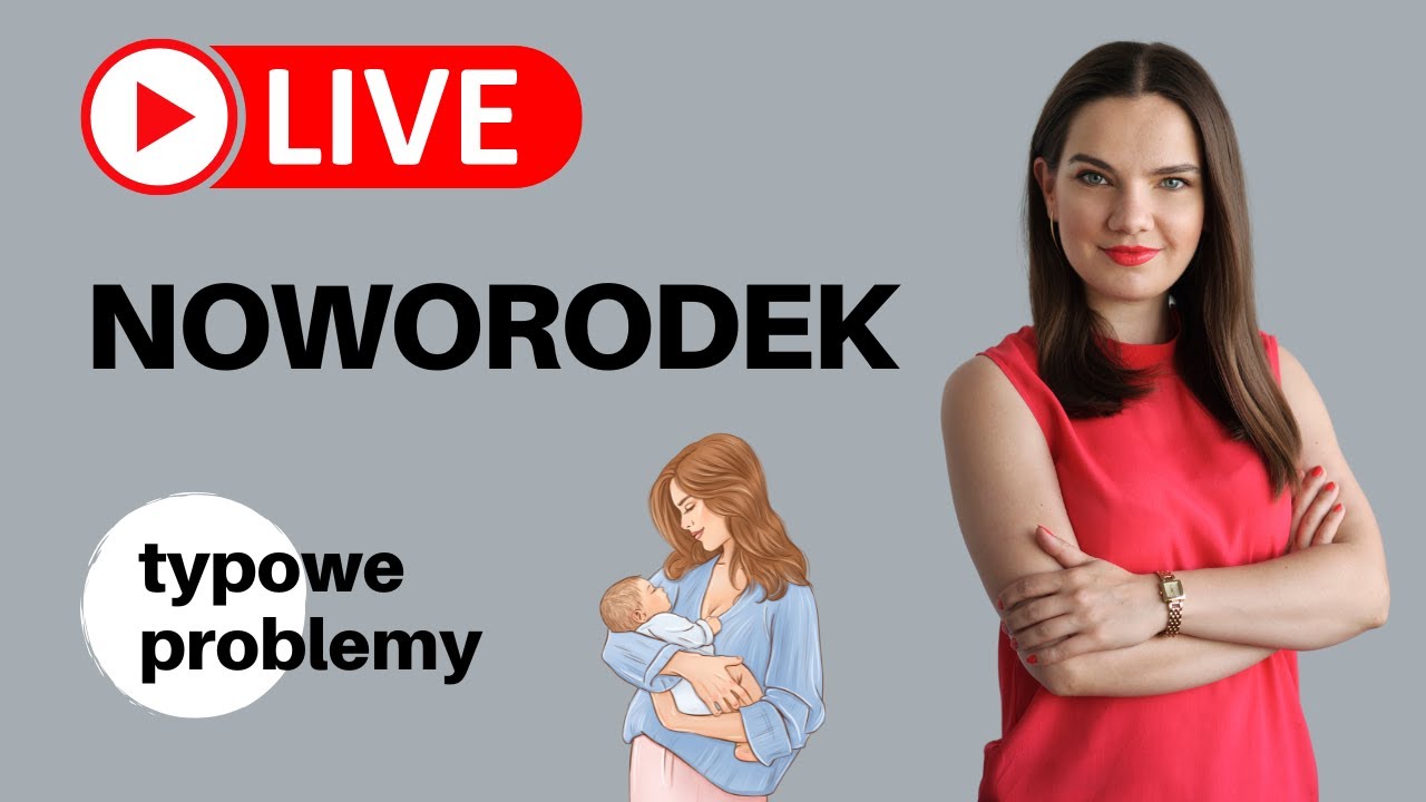 LIVE z położną, doradcą laktacyjnym. Noworodek - typowe problemy