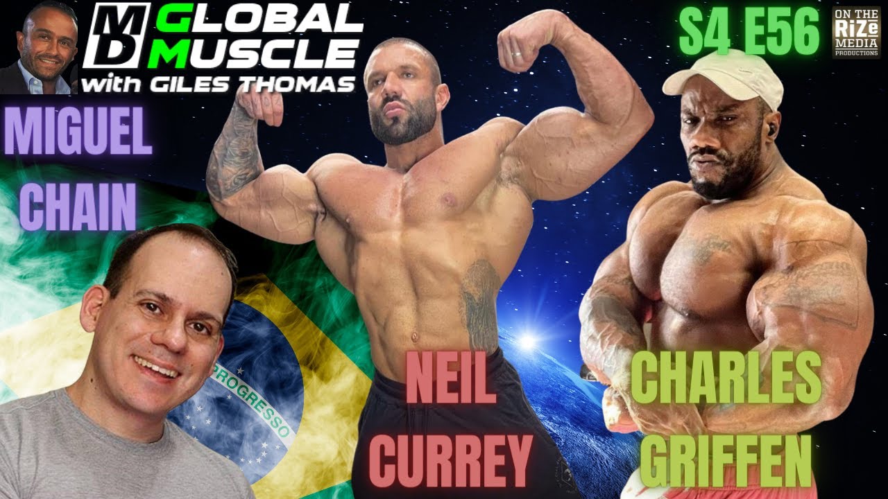Charles Griffen, Neil Currey & Miguel Chain Brazil Talk | MD Global Muscle | S4 E56