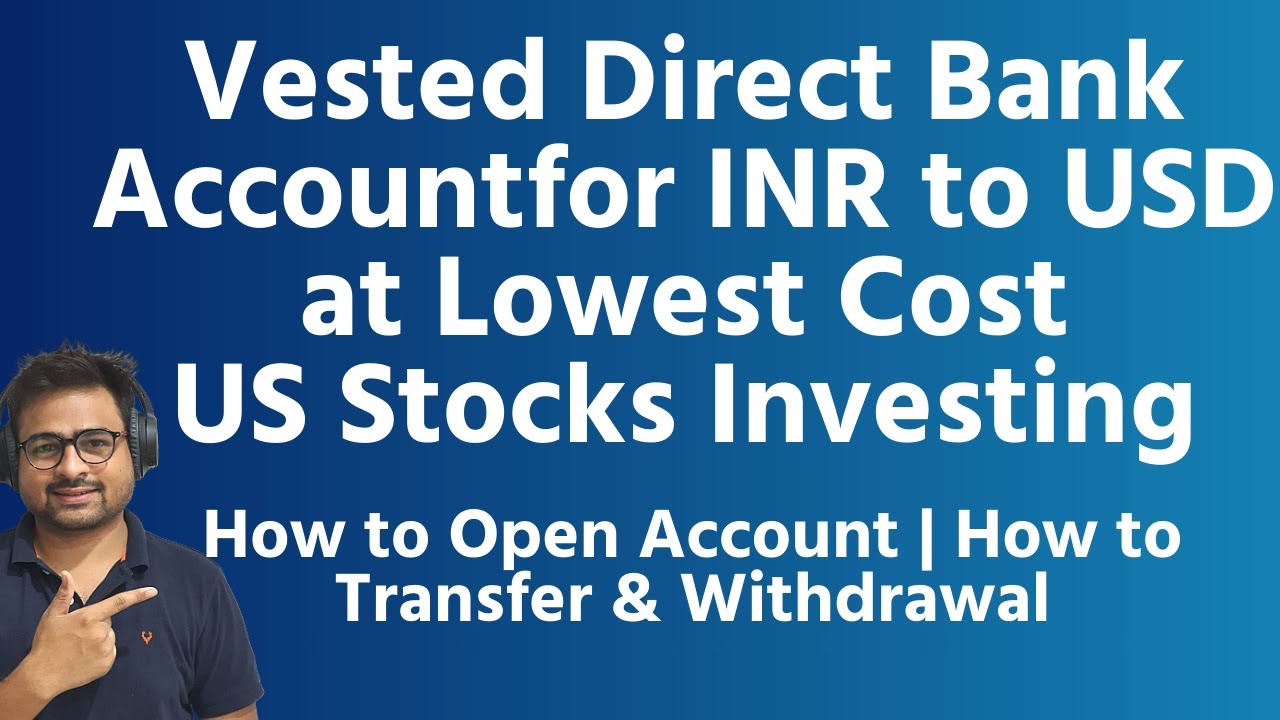 Vested Direct Account for US Stocks Investing From India | Transfer INR to USD Funds at Lowest Cost