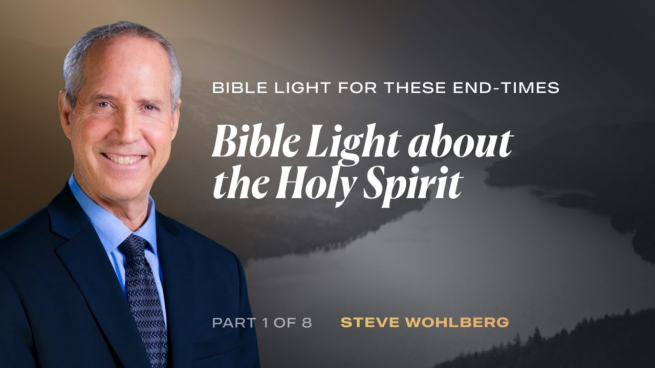 Bible Light About the Holy Spirit | Steve Wohlberg